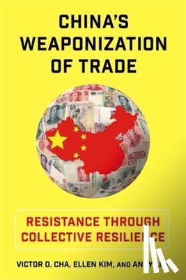 Cha, Victor (Georgetown University), Kim, Ellen, Lim, Andy - China's Weaponization of Trade