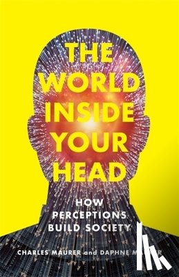Maurer, Charles, Maurer, Daphne - The World Inside Your Head