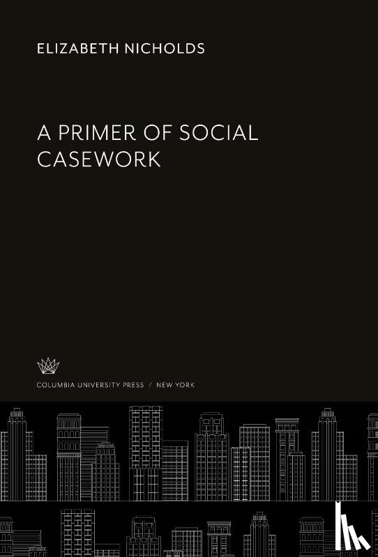 Nicholds, Elizabeth - A Primer of Social Casework