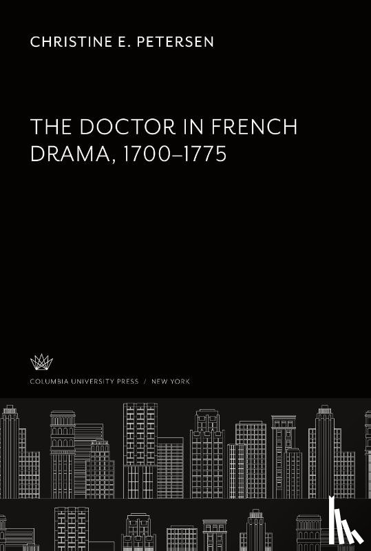 Petersen, Christine E. - The Doctor in French Drama 1700-1775