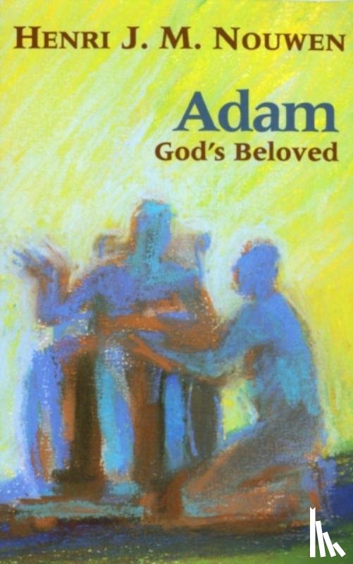 Nouwen, Henri J. M. - Adam: God's Beloved
