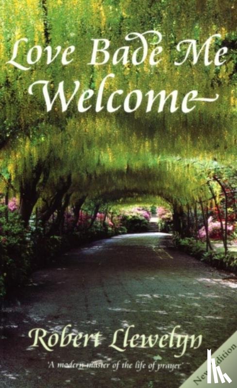 Llewelyn, Robert - Love Bade Me Welcome