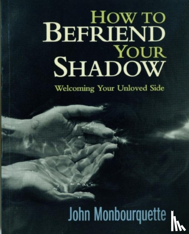 Monbourquette, John - How to Befriend Your Shadow