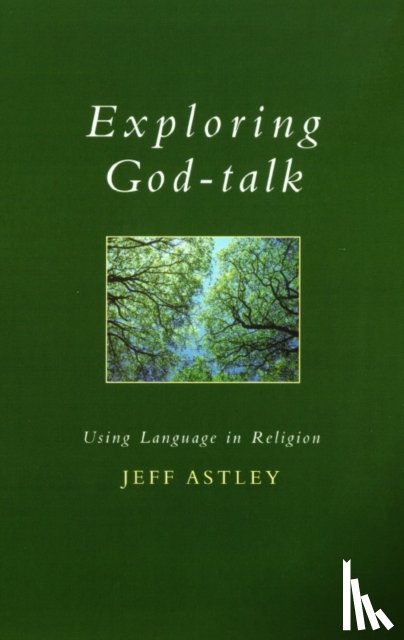 Astley, Jeff - Exploring God-talk