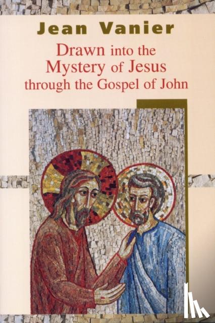 Vanier, Jean - Drawn into the Mystery of Jesus Through the Gospel of John