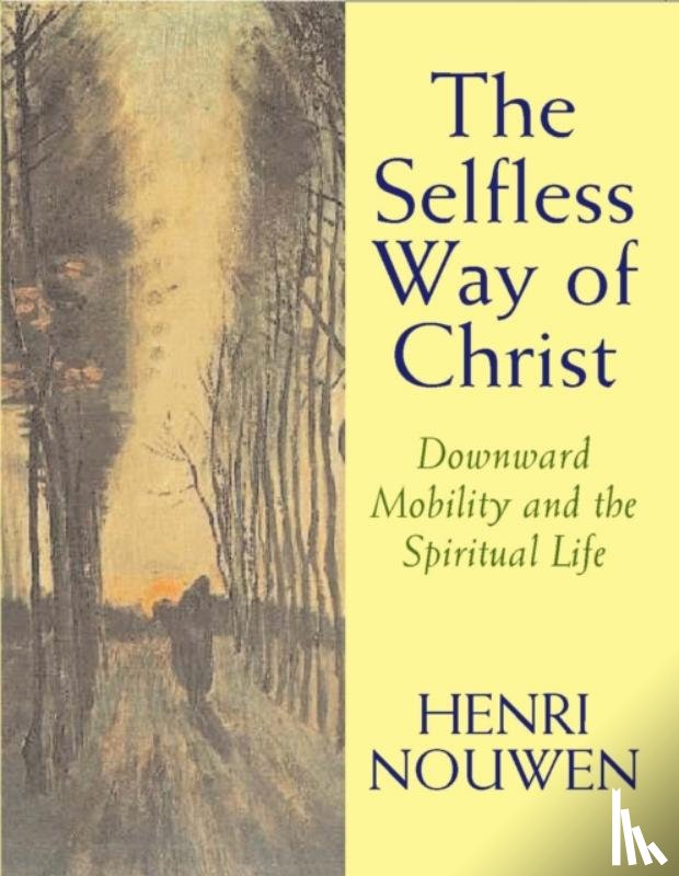 Nouwen, Henri J. M. - The Selfless Way of Christ