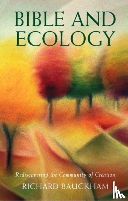 Bauckham, Richard - Bible and Ecology
