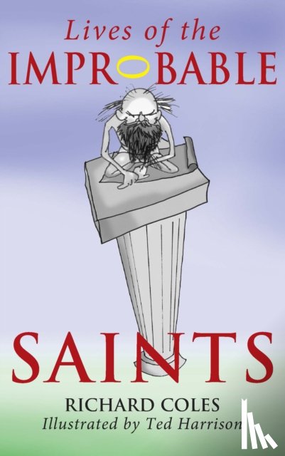 Coles, Richard - Lives of the Improbable Saints