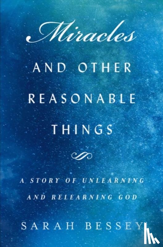 Bessey, Sarah - Miracles and Other Reasonable Things