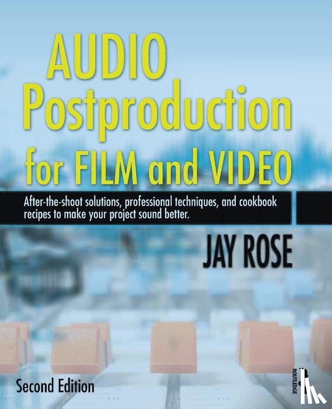 Rose, Jay - Audio Postproduction for Film and Video