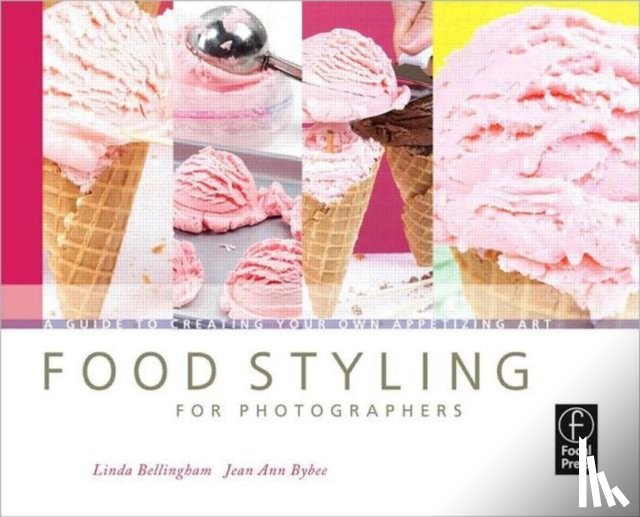 Bellingham, Linda, Bybee, Jean Ann - Food Styling for Photographers