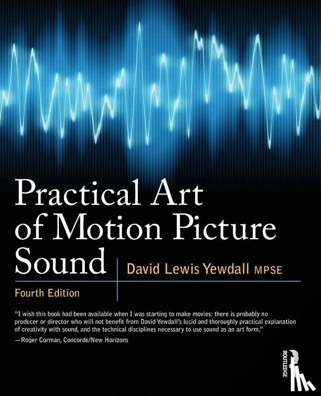 Yewdall, David Lewis - Practical Art of Motion Picture Sound