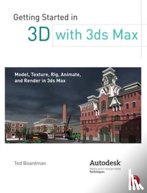 Boardman, Ted - Getting Started in 3D with 3ds Max