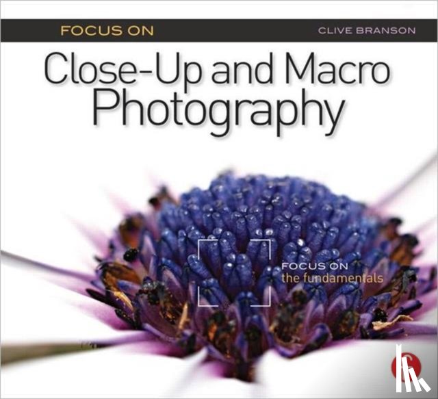 Branson, Clive - Focus On Close-Up and Macro Photography