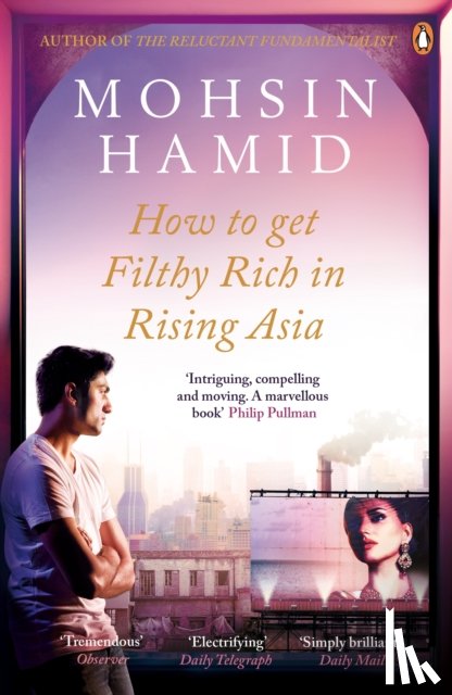 Hamid, Mohsin - How to Get Filthy Rich In Rising Asia