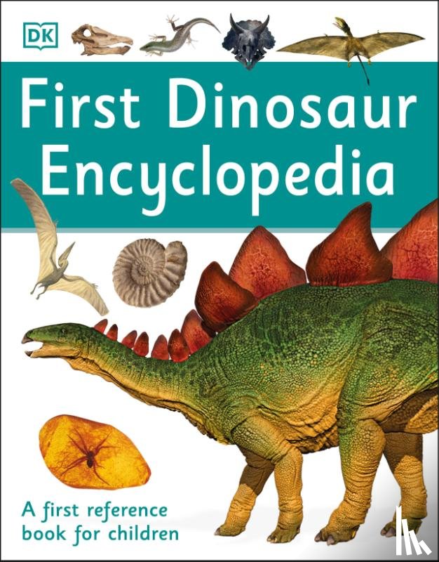 DK - First Dinosaur Encyclopedia