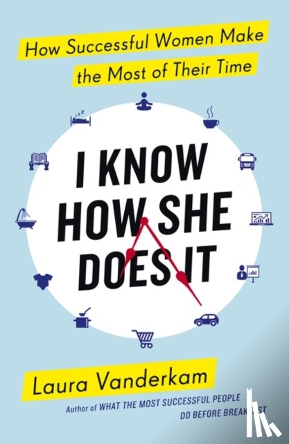 Vanderkam, Laura - I Know How She Does It