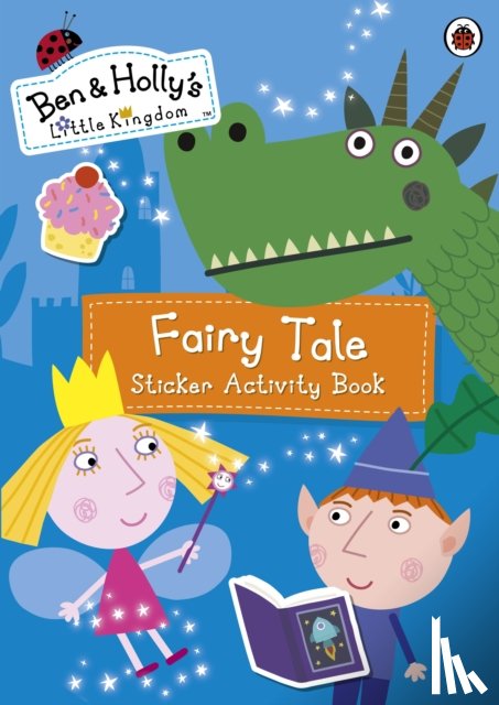 Ben and Holly's Little Kingdom - Ben and Holly's Little Kingdom: Fairy Tale Sticker Activity Book