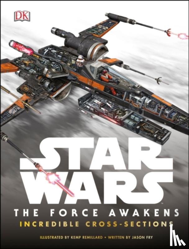Fry, Jason - Star Wars The Force Awakens Incredible Cross-Sections