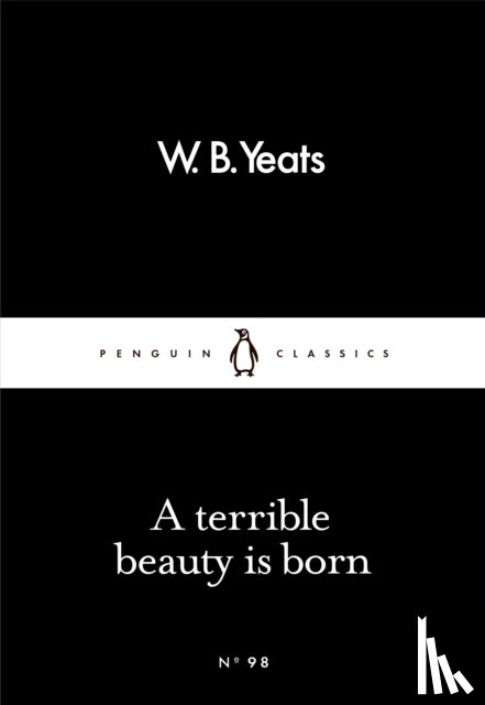 Yeats, W B - A Terrible Beauty Is Born
