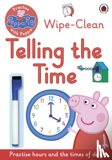 Peppa Pig - Peppa Pig: Practise with Peppa: Wipe-Clean Telling the Time