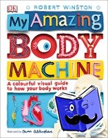 Winston, Robert - My Amazing Body Machine