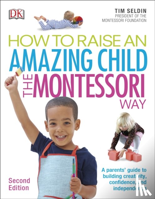 Seldin, Tim - How To Raise An Amazing Child the Montessori Way, 2nd Edition