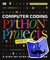 Vorderman, Carol - Computer Coding Python Projects for Kids