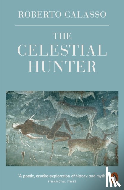 Calasso, Roberto - The Celestial Hunter