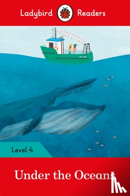 Ladybird - Ladybird Readers Level 4 - Under the Oceans (ELT Graded Reader)