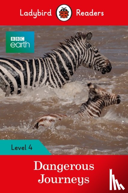 Ladybird - Ladybird Readers Level 4 - BBC Earth - Dangerous Journeys (ELT Graded Reader)