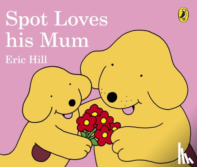 Hill, Eric - Spot Loves His Mum