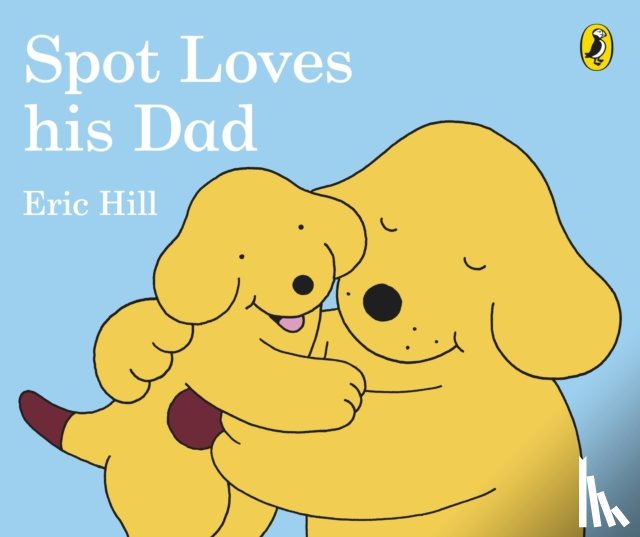 Hill, Eric - Spot Loves His Dad