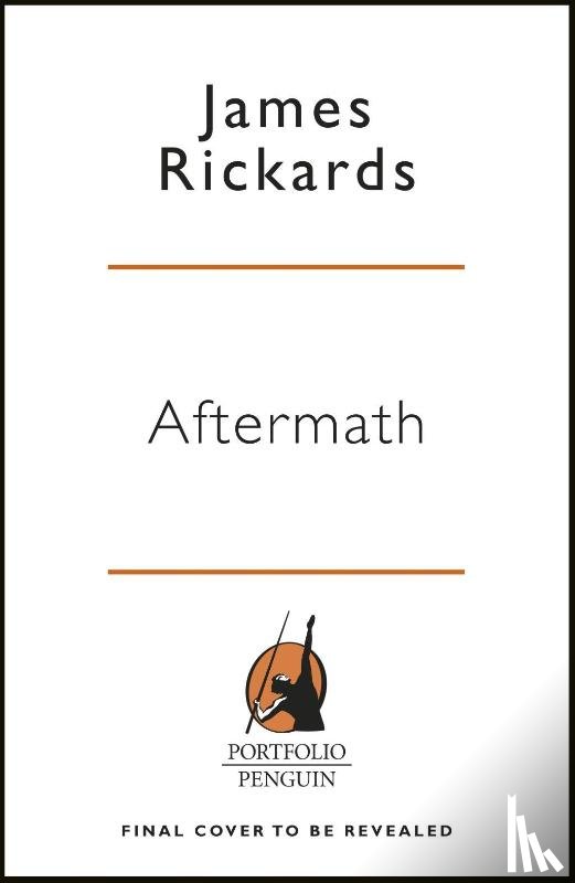 Rickards, James - Aftermath