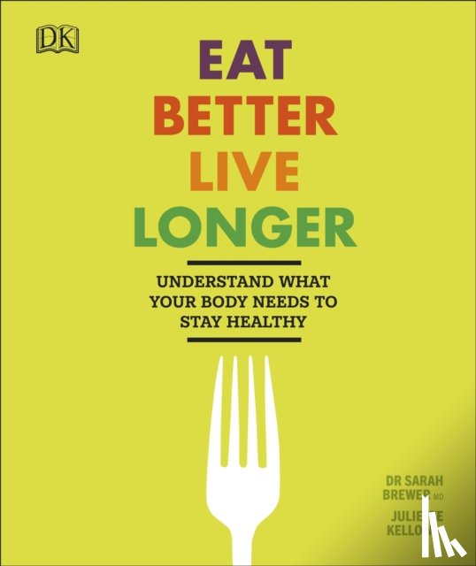 Brewer, Sarah, Kellow, Juliette - Eat Better, Live Longer