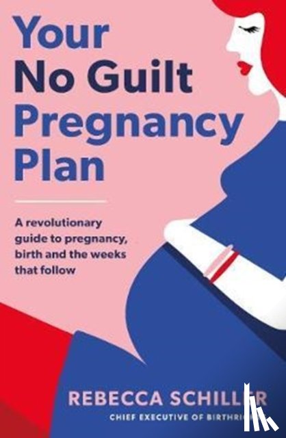 Schiller, Rebecca - Your No Guilt Pregnancy Plan