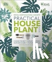 Allaway, Zia, Bailey, Fran, Royal Horticultural Society (DK Rights) (DK IPL) - RHS Practical House Plant Book