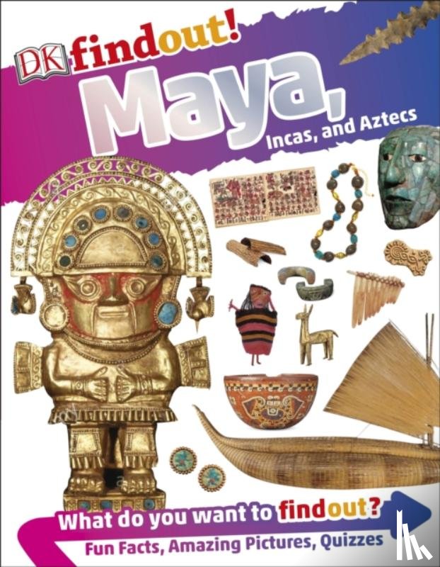 DK - DKfindout! Maya, Incas, and Aztecs