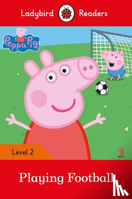 Ladybird, Peppa Pig - Ladybird Readers Level 2 - Peppa Pig - Playing Football (ELT Graded Reader)