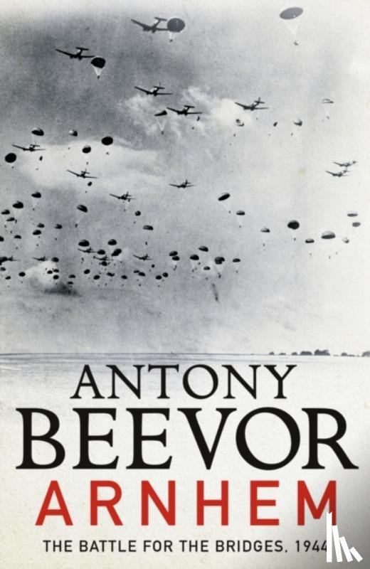 Beevor, Antony - Arnhem