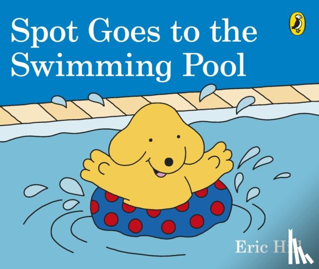 Hill, Eric - Spot Goes to the Swimming Pool