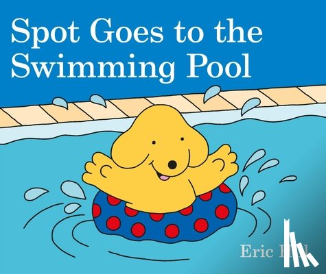 Hill, Eric - Spot Goes to the Swimming Pool