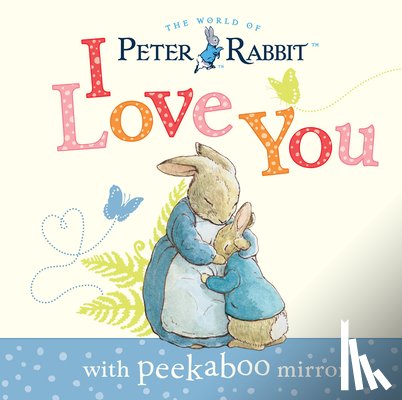Potter, Beatrix - Peter Rabbit, I Love You: With Peekaboo Mirror