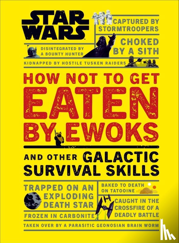 Blauvelt, Christian - Star Wars How Not to Get Eaten by Ewoks and Other Galactic Survival Skills