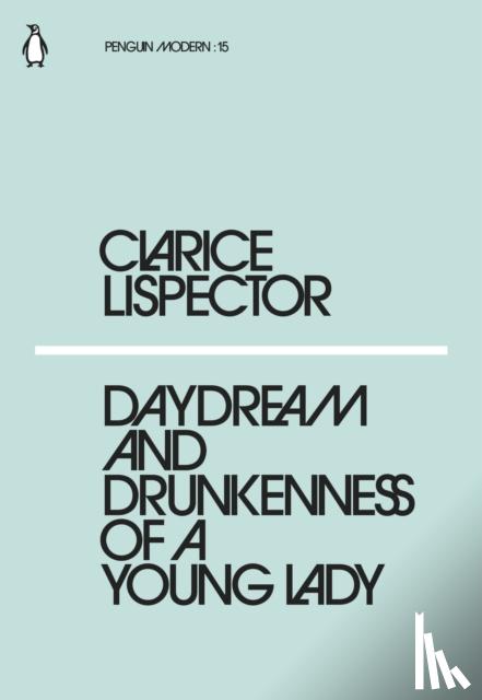 Lispector, Clarice - Daydream and Drunkenness of a Young Lady
