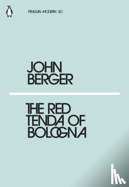 Berger, John - The Red Tenda of Bologna