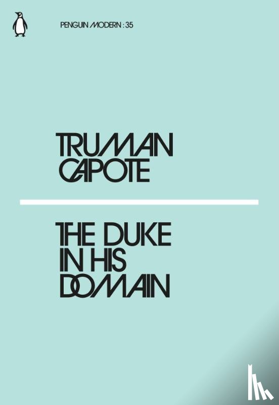 Capote, Truman - The Duke in His Domain