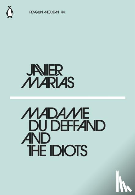 Marias, Javier - Madame du Deffand and the Idiots