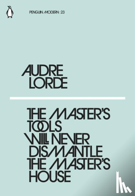 Lorde, Audre - The Master's Tools Will Never Dismantle the Master's House