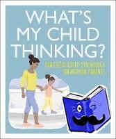 Carey, Tanith - What's My Child Thinking?